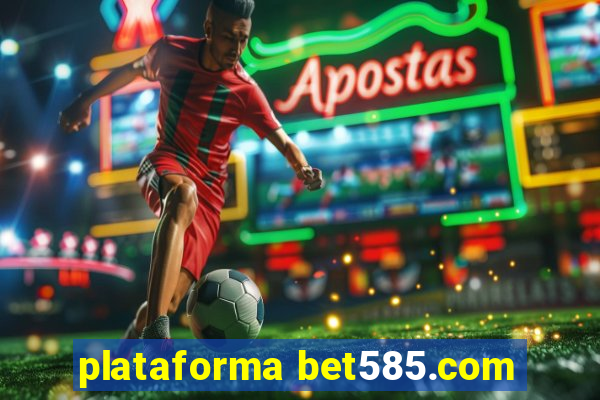 plataforma bet585.com